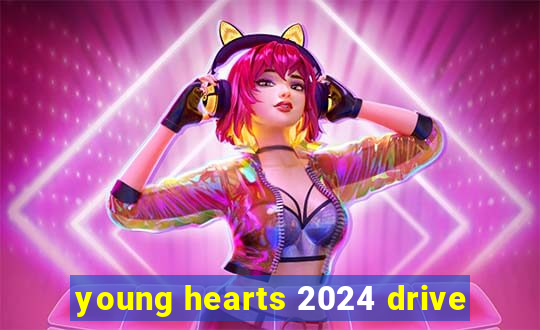 young hearts 2024 drive